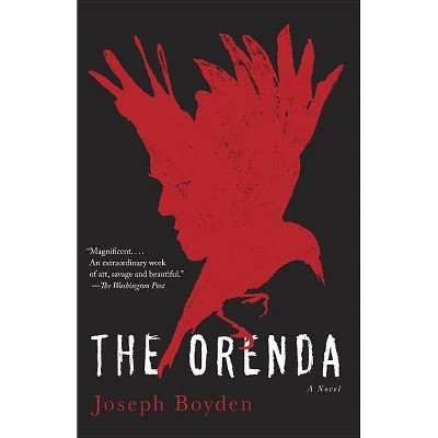 The Orenda - by  Joseph Boyden (Paperback)