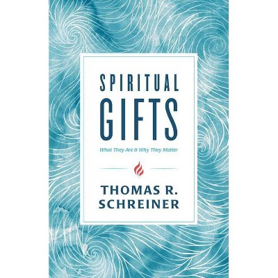 Spiritual Gifts - by  Thomas R Schreiner (Paperback)