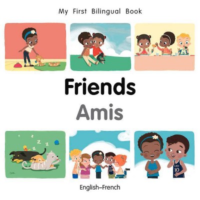 My First Bilingual Book-Friends (English-French) - by  Patricia Billings (Board Book)