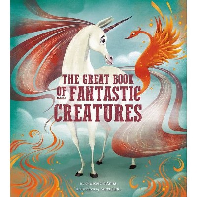 The Great Book of Fantastic Creatures, 3 - (Great Book Of...) by  Giuseppe Danna (Hardcover)