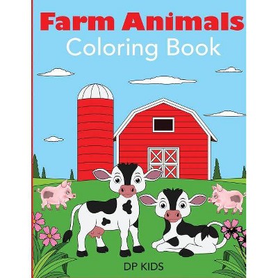 Farm Animals Coloring Book - (Animal Coloring Books for Kids) by  Dp Kids (Paperback)