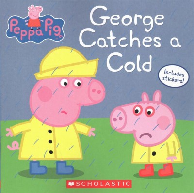 George Catches a Cold - (Peppa Pig) by  Scholastic (Paperback)