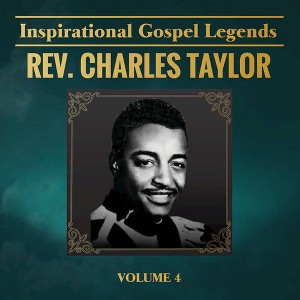 Rev. Charles Taylor - Inspirational Gospel Legends, Vol. 4 (CD) - 1 of 1