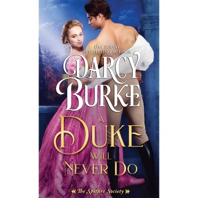A Duke Will Never Do - by  Darcy Burke (Paperback)