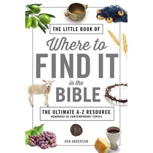 The Little Book of Where to Find It in the Bible - Annotated by  Ken Anderson (Paperback) - 1 of 1