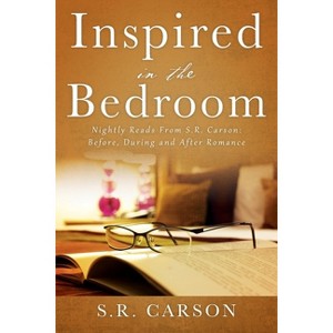 Inspired in the Bedroom - by  S R Carson (Paperback) - 1 of 1