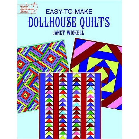 Easy To Make Dollhouse Quilts Dover Quilting By Janet Wickell Paperback Target