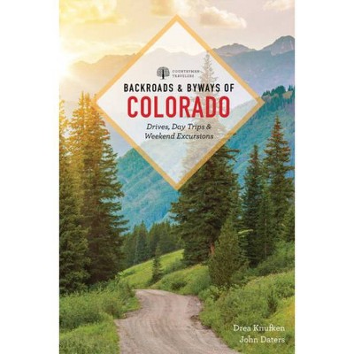 Backroads & Byways of Colorado - 3rd Edition by  Drea Knufken & John Daters (Paperback)