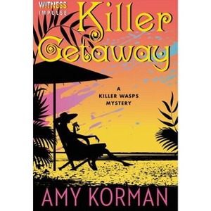 Killer Getaway - (Killer Wasps Mysteries) by  Amy Korman (Paperback) - 1 of 1
