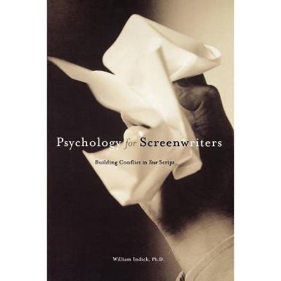 Psychology for Screenwriters - by  William Indick (Paperback)