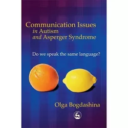 Communication Issues in Autism and Asperger Syndrome - by  Olga Bogdashina (Paperback)