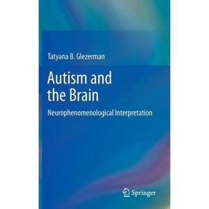 Autism and the Brain - by  Tatyana B Glezerman (Hardcover) - 1 of 1
