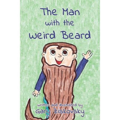 The Man with the Weird Beard - by  Gary Ziskovsky (Paperback)