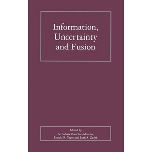 Information, Uncertainty and Fusion - (The Springer International Engineering and Computer Science) (Hardcover) - 1 of 1