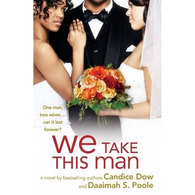 WE TAKE THIS MAN - by Candice Dow (Paperback)