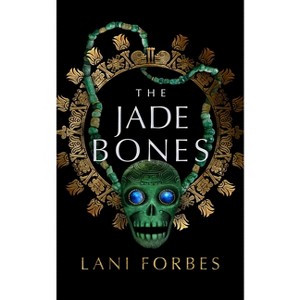 The Jade Bones - (Age of the Seventh Sun) by  Lani Forbes (Paperback) - 1 of 1