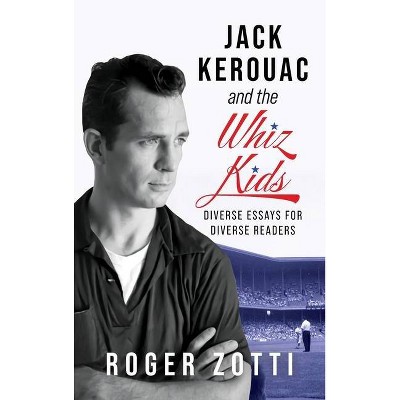 Jack Kerouac and the Whiz Kids - by  Roger Zotti (Hardcover)