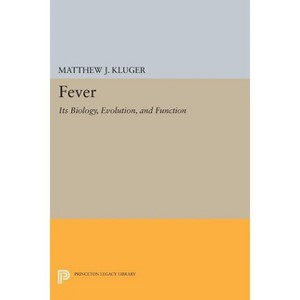 Fever - (Princeton Legacy Library) by  Matthew J Kluger (Paperback) - 1 of 1