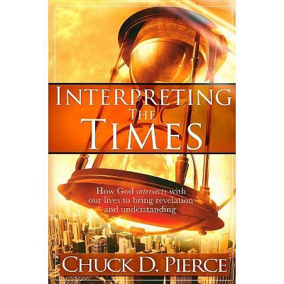 Interpreting the Times - by  Chuck D Pierce (Paperback)