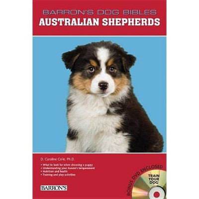 Australian Shepherds - (B.E.S. Dog Bibles) by  D Caroline Coile (Mixed Media Product)