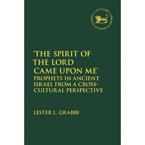 The Spirit of the Lord Came Upon Me' - (Library of Hebrew Bible/Old Testament Studies) by  Lester L Grabbe (Hardcover) - 1 of 1