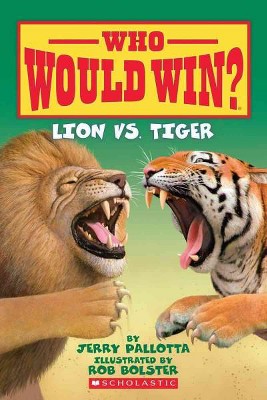 Lion vs. Tiger (Who Would Win?) - by  Jerry Pallotta (Paperback)