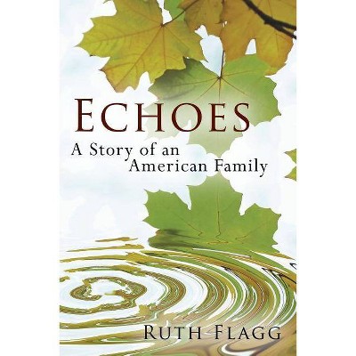 Echoes - by  Ruth Flagg (Paperback)