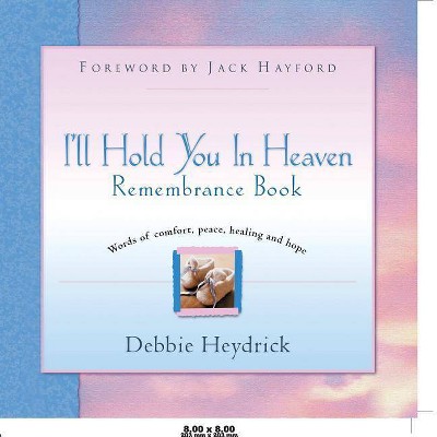 I'll Hold You In Heaven Remembrance Book - by  Debbie Heydrick (Paperback)