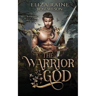 The Warrior God - by  Eliza Raine & Rose Wilson (Paperback)