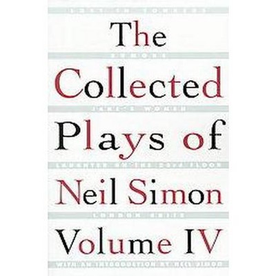 The Collected Plays of Neil Simon Vol IV - (Paperback)