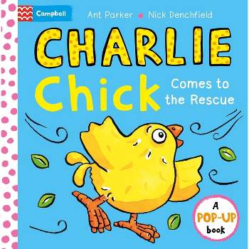 Charlie Chick Comes to the Rescue! Pop-Up Book - by  Nick Denchfield (Board Book)