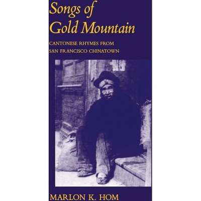 Songs of Gold Mountain - by  Marlon K Hom (Paperback)