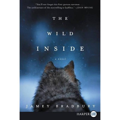 The Wild Inside - Large Print by  Jamey Bradbury (Paperback)