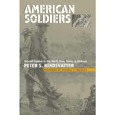American Soldiers - (Modern War Studies) by  Peter S Kindsvatter (Paperback)