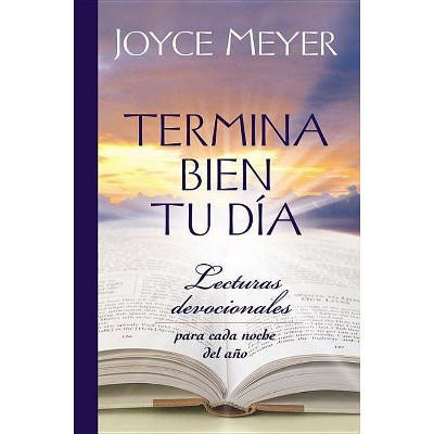 Termina Bien Tu Día - by  Joyce Meyer (Hardcover)