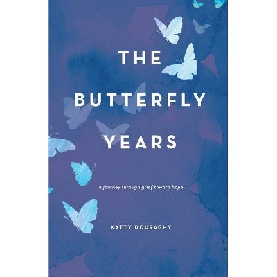 The Butterfly Years - by  Katty Douraghy (Paperback)