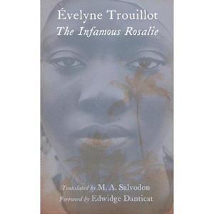The Infamous Rosalie - by  Évelyne Trouillot (Paperback) - 1 of 1