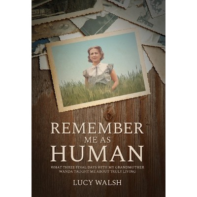 Remember Me As Human - by Lucy Walsh