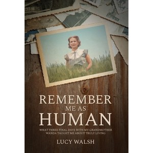 Remember Me As Human - by Lucy Walsh - 1 of 1