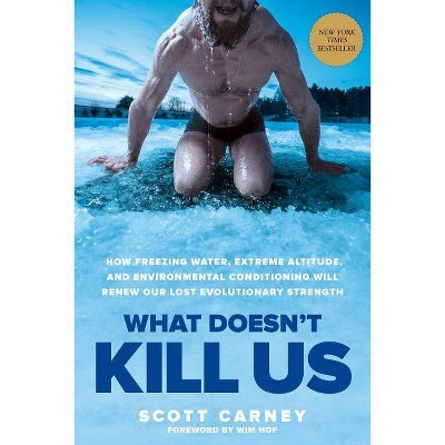 What Doesn't Kill Us - by  Scott Carney (Paperback)