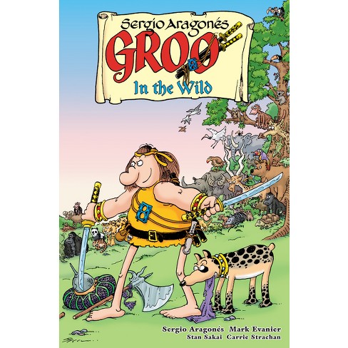 Groo: In the Wild - by  Sergio Aragonés & Mark Evanier (Paperback) - image 1 of 1