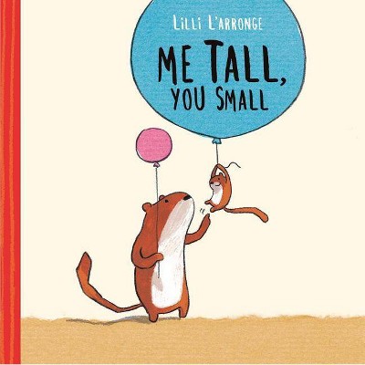 Me Tall, You Small - (Hardcover)