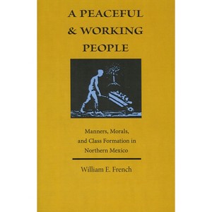 A Peaceful and Working People - by  William E French (Paperback) - 1 of 1