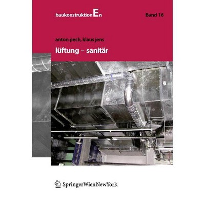 Lüftung Und Sanitär - (Baukonstruktionen) by  Anton Pech & Klaus Jens (Hardcover)