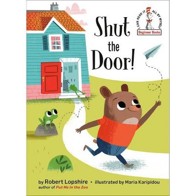 Shut the Door! - (Beginner Books(r)) by  Robert Lopshire (Hardcover)