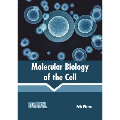 Molecular Biology of the Cell - by  Erik Pierre (Hardcover)