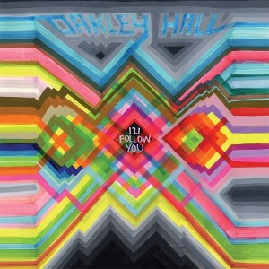 Oakley Hall - I'll Follow You - 1 of 1