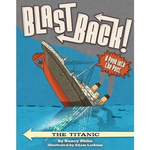 The Titanic - (Blast Back!) by  Nancy Ohlin (Paperback) - 1 of 1