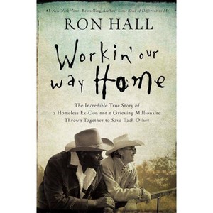 Workin' Our Way Home - by  Ron Hall (Paperback) - 1 of 1