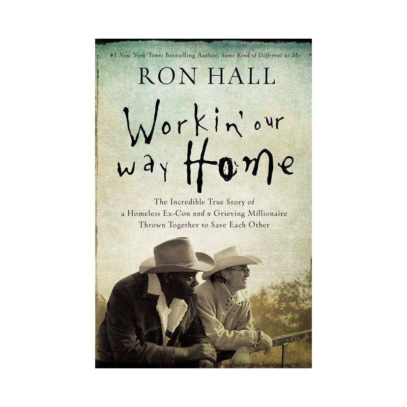 Workin' Our Way Home - by  Ron Hall (Paperback), 1 of 2